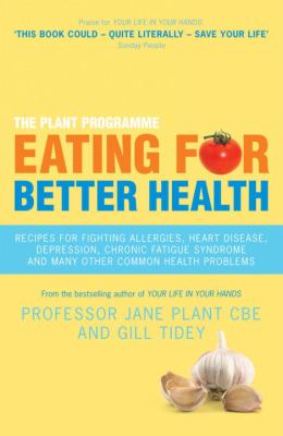 Eating for Better Health : How Diet Can Help You Fight and Prevent Many Common Health Problems