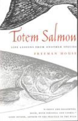 Totem Salmon : Life Lessons from Another Species
