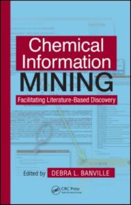 Chemical Information Mining : Facilitating Literature-Based Discovery