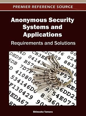 Anonymous Security Systems and Applications : Requirements and Solutions