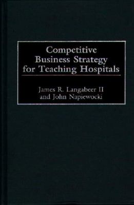 Competitive Business Strategy for Teaching Hospitals