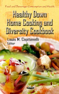 Healthy Down Home Cooking and Diversity Cookbook