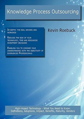 Knowledge Process Outsourcing: High-impact Technology - What You Need to Know : Definitions, Adoptions, Impact, Benefits, Maturity, Vendors