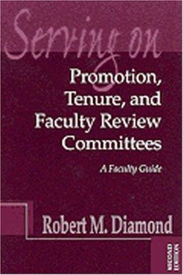 Serving on Promotion, Tenure, and Faculty Review Committees : A Faculty Guide