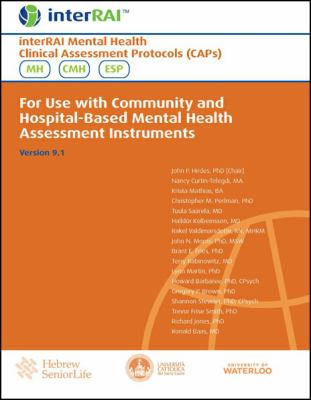InterRAI Mental Health Clinical Assessment Protocols (CAPs) : For Use with Community and Hospital-Based Mental Health Assessment Instruments