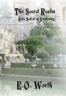 Gaia School of Awakening : The Secret Realm Book One