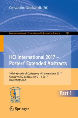 HCI International 2017 - Posters' Extended Abstracts : 19th International Conference, HCI International 2017, Vancouver, BC, Canada, July 9-14, 2017, Proceedings, Part I