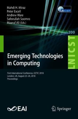 Emerging Technologies in Computing : First International Conference, ICETiC 2018, London, UK, August 23-24, 2018, Proceedings