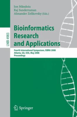 Bioinformatics Research and Applications : Fourth International Symposium, ISBRA 2008 Atlanta, GA, USA May 2008 Proceedings