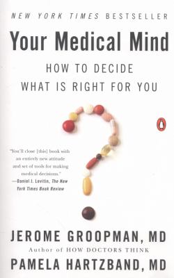 Your Medical Mind : How to Decide What Is Right for You