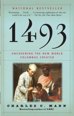 1493 : Uncovering the New World Columbus Created