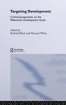 Targeting Development : Critical Perspectives on the Millennium Development Goals