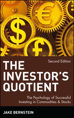 The Investor's Quotient : The Psychology of Successful Investing in Commodities and Stocks