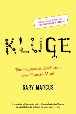 Kluge : The Haphazard Evolution of the Human Mind