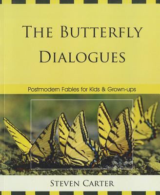 The Butterfly Dialogues : Postmodern Fables for Kids and Grown-Ups