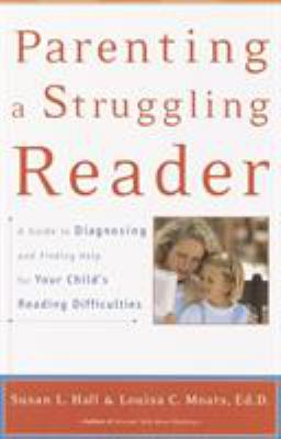 Parenting a Struggling Reader : A Guide to Diagnosing and Finding Help for Your Child's Reading Difficulties