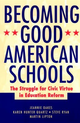 Becoming Good American Schools : The Struggle for Civic Virtue in Education Reform