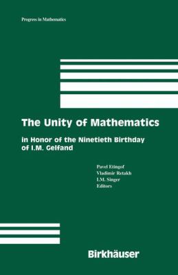 The Unity of Mathematics : In Honor of the Ninetieth Birthday of I. M. Gelfand
