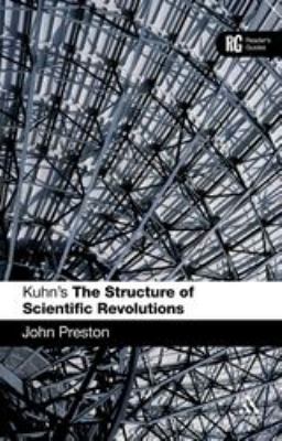 Kuhn's 'the Structure of Scientific Revolutions' : A Reader's Guide