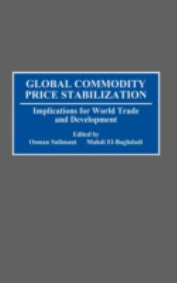 Global Commodity Price Stabilization : Implications for World Trade and Development
