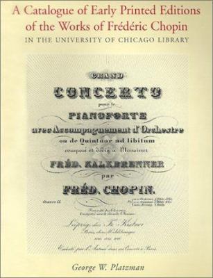 A Catalogue of Early Printed Editions of the Works of Frederic Chopin in the University of Chicago Library