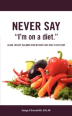 Never Say, I'm on a Diet