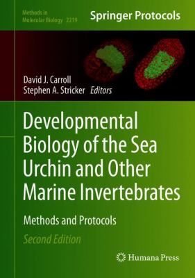 Developmental Biology of the Sea Urchin and Other Marine Invertebrates : Methods and Protocols