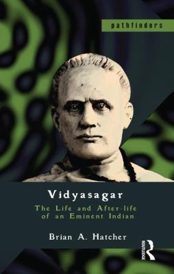 Vidyasagar : The Life and after-Life of an Eminent Indian