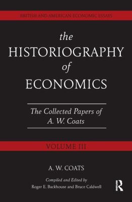 The Historiography of Economics : British and American Economic Essays, Volume III