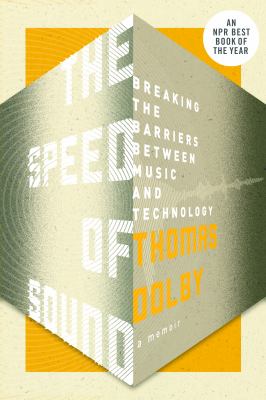 The Speed of Sound : Breaking the Barriers Between Music and Technology: a Memoir