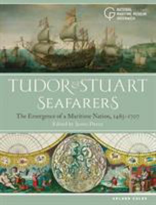 Tudor and Stuart Seafarers : The Emergence of a Maritime Nation, 1485-1707