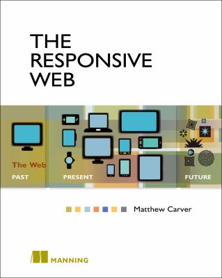 The Responsive Web : The Web - Past, Present, Future