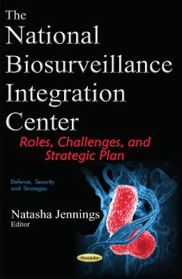 National Biosurveillance Integration Center : Roles, Challenges, and Strategic Plan
