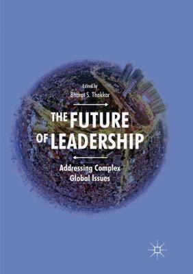The Future of Leadership : Addressing Complex Global Issues