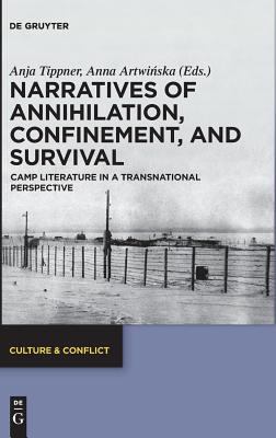 Narratives of Annihilation, Confinement and Survival : Camp Literature in a Transnational Perspective