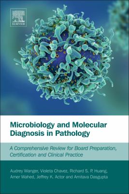 Microbiology and Molecular Diagnosis in Pathology : A Comprehensive Review for Board Preparation, Certification and Clinical Practice