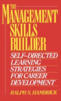 The Management Skills Builder : Self-Directed Learning Strategies for Career Development