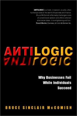 Antilogic : Why Businesses Fail While Individuals Succeed
