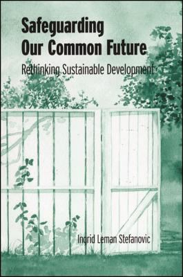 Safeguarding Our Common Future : Rethinking Sustainable Development