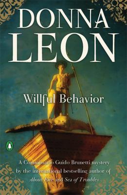 Willful Behavior : A Commissario Guido Brunetti Mystery