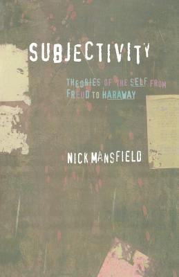 Subjectivity : Theories of the Self from Freud to Haraway