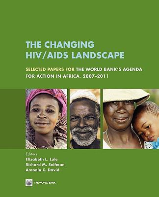 The Changing HIV/AIDS Landscape : Selected Papers for the World Bank's Agenda for Action in Africa, 2007-2011