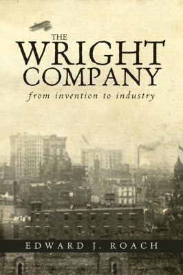 The Wright Company : From Invention to Industry