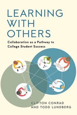 Learning with Others : Collaboration As a Pathway to College Student Success