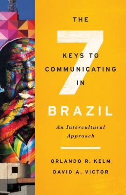 The Seven Keys to Communicating in Brazil : An Intercultural Approach