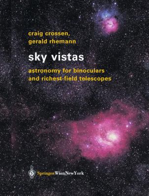 Sky Vistas : Astronomy for Binoculars and Richest-Field Telescopes