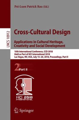 Cross-Cultural Design. Applications in Cultural Heritage, Creativity and Social Development : 10th International Conference, CCD 2018, Held As Part of HCI International 2018, Las Vegas, NV, USA, July 15-20, 2018, Proceedings, Part II