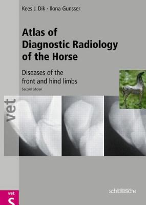 Atlas of Diagnostic Radiology of the Horse : Diseases of the Front and Hind Limbs