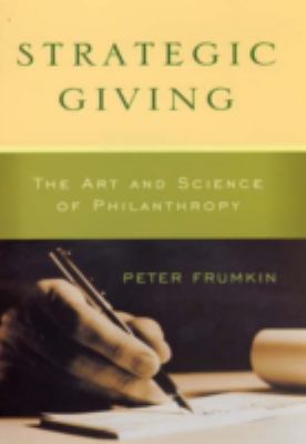 Strategic Giving : The Art and Science of Philanthropy