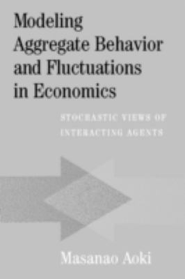 Modeling Aggregate Behavior and Fluctuations in Economics : Stochastic Views of Interacting Agents